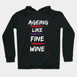 Ageing like fine wine mature folks Hoodie